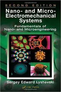 Nano- and Micro-Electromechanical Systems: Fundamentals of Nano- and Microengineering, Second Edition (Repost)