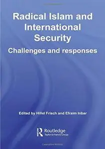Radical Islam and International Security: Challenges and Responses (Besa Studies in International Security)