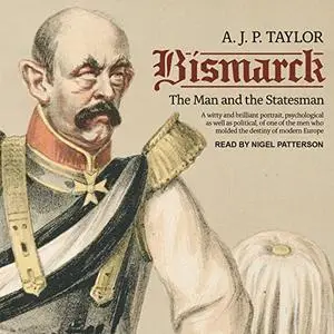 Bismarck: The Man and the Statesman [Audiobook] (Repost)