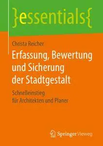 Erfassung, Bewertung und Sicherung der Stadtgestalt: Schnelleinstieg für Architekten und Planer
