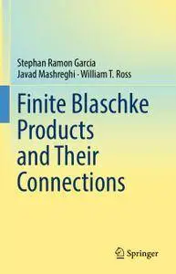 Finite Blaschke Products and Their Connections (Repost)