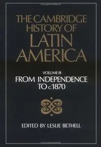 The Cambridge History of Latin America, Vol. 3 (repost)