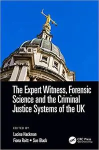 The Expert Witness, Forensic Science, and the Criminal Justice Systems of the UK