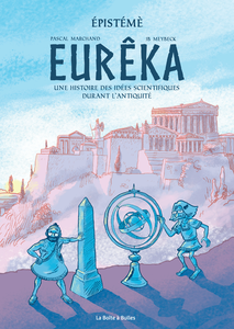 Épistémè - Eurêka - Une Histoire Des Idées Scientifiques Durant L'antiquité - Tome 1