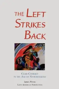 The Left Strikes Back: Class And Conflict In The Age Of Neoliberalism