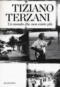 Tiziano Terzani - Un mondo che non esiste più