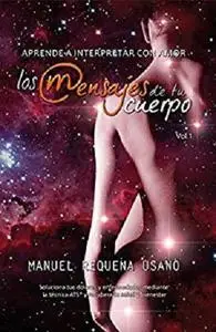 Aprende a interpretar con amor los mensajes de tu cuerpo (Spanish Edition)