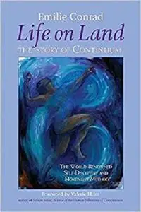 Life on Land: The Story of Continuum, the World-Renowned Self-Discovery and Movement Method [Repost]