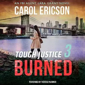 «Tough Justice: Burned (Part 3 of 8)» by Carol Ericson