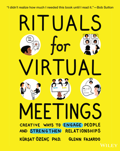 Rituals for Virtual Meetings : Creative Ways to Engage People and Strengthen Relationships