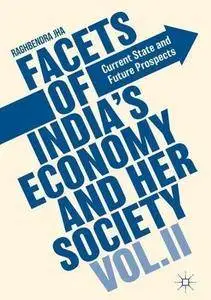 Facets of India's Economy and Her Society Volume II: Current State and Future Prospects