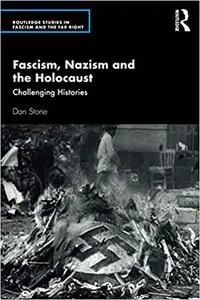 Fascism, Nazism and the Holocaust: Challenging Histories