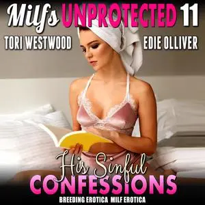 «His Sinful Confessions : Milfs Unprotected 11 (Breeding Erotica MILF Erotica)» by Tori Westwood