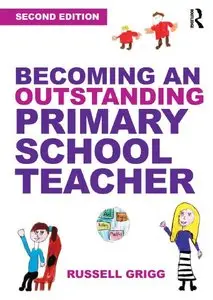 Becoming an Outstanding Primary School Teacher, 2 edition (repost)