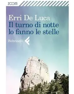 Erri De Luca - Il turno di notte lo fanno le stelle