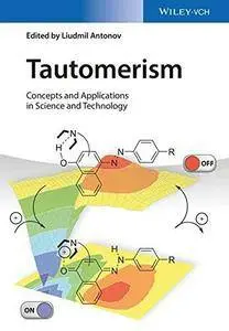 Tautomerism: Concepts and Applications in Science and Technology