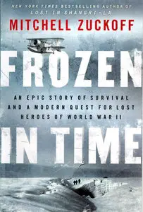 Frozen in Time: An Epic Story of Survival by Mitchell Zuckoff [REPOST]