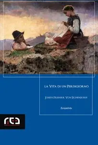 Joseph Freiherr von Eichendorff - La vita di un perdigiorno
