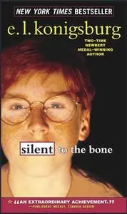 «Silent to the Bone» by E.L. Konigsburg