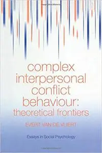 Complex Interpersonal Conflict Behaviour: Theoretical Frontiers