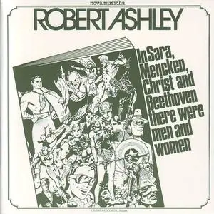 Robert Ashley - In Sara, Mencken, Christ And Beethoven There Were Men And Women (1974) {2007 Cramps/Strange Days}