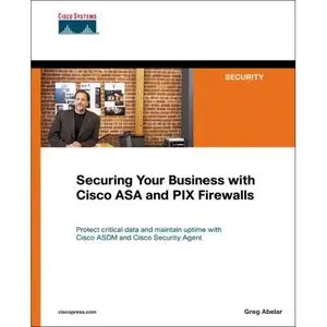 Securing Your Business with Cisco ASA and PIX Firewalls