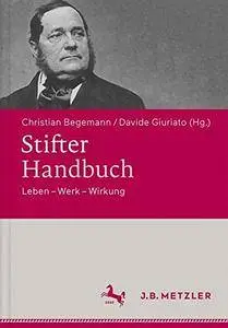 Stifter-Handbuch: Leben – Werk – Wirkung
