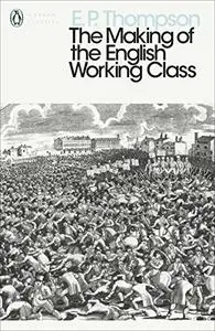 The Making of the English Working Class (Penguin Modern Classics)