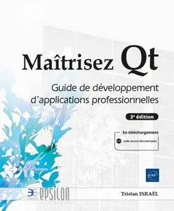 Tristan Israël, "Maîtrisez Qt : Guide de développement d'applications professionnelles", 3e éd.