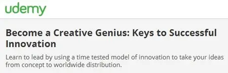 Become a Creative Genius: Keys to Successful Innovation