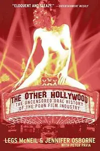 The Other Hollywood: The Uncensored Oral History of the Porn Film Industry (Repost)