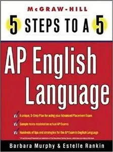 5 Steps to a 5 on the Advanced Placement Examinations: English Language