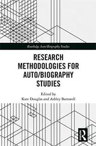 Research Methodologies for Auto/biography Studies (Routledge Auto/Biography Studies)