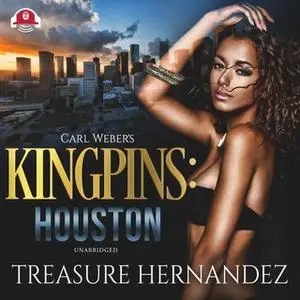 «Carl Weber's Kingpins: Houston» by Treasure Hernandez