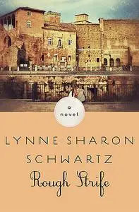 «Rough Strife» by Lynne Sharon Schwartz