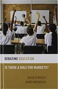 Debating Education: Is There a Role for Markets?