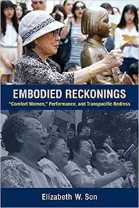 Embodied Reckonings: “Comfort Women,” Performance, and Transpacific Redress