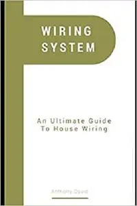 Wiring System: An Ultimate Guide to House Wiring