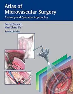 Atlas of Microvascular Surgery: Anatomy and Operative Approaches