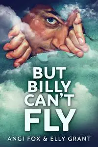 «But Billy Can't Fly» by Angi Fox, Elly Grant