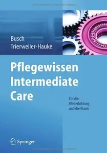 Pflegewissen Intermediate Care: Für die Weiterbildung und die Praxis (Repost)