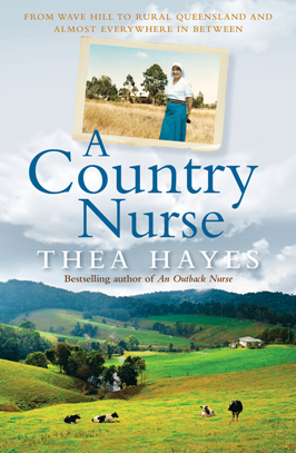 A Country Nurse : From Wave Hill to Rural Queensland and Almost Everywhere in Between