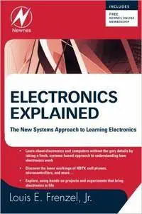 Electronics Explained: The New Systems Approach to Learning Electronics