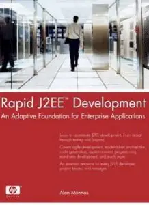  Alan Monnox, "Rapid J2EE Development: An Adaptive Foundation for Enterprise Applications" 
