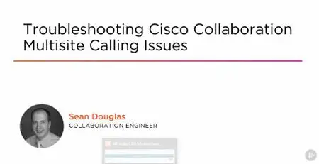 Troubleshooting Cisco Collaboration Multisite Calling Issues
