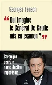 Georges Fenech, "Qui imagine le Général De Gaulle mis en examen ?"