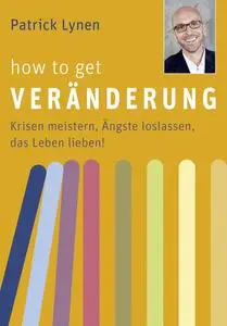 How to get Veränderung - Patrick Lynen