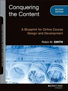 Conquering the Content: A Blueprint for Online Course Design and Development, 2 edition