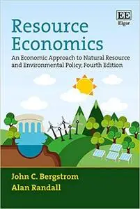 Resource Economics: An Economic Approach to Natural Resource and Environmental Policy, Fourth Edition