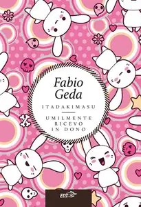 Fabio Geda - Itadakimasu: Umilmente ricevo in dono